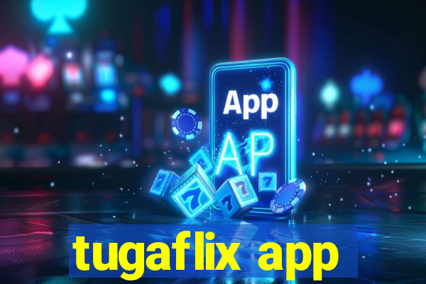 tugaflix app